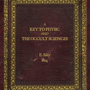 Ebenezer Sibly "A Key to Physic and the Occult"—Full Colour Limited Edition Hardcover